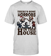 There's Some Horrors In This House Funny Unisex Lover T-Shirt