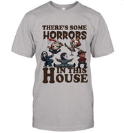 There's Some Horrors In This House Funny Unisex Lover T-Shirt